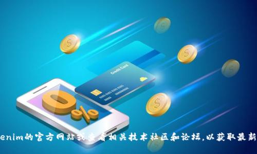 截至我知识更新的日期（2023年10月），关于Tokenim的最新版本信息可能没有得到实时更新，建议您访问Tokenim的官方网站或查看相关技术社区和论坛，以获取最新的版本发布和更新信息。如果您有其他相关问题或需要关于Tokenim的具体功能介绍，我很乐意为您提供帮助。