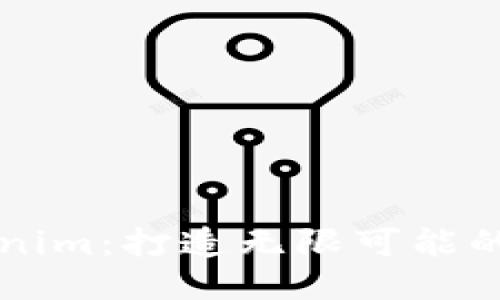 ### Tokenim：打造无限可能的区块链钱包