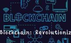 Title: Driving Finance with Blockchain: Revolutionizing the