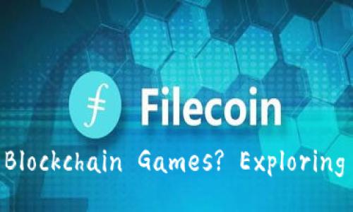 Title: Do We Really Need Blockchain Games? Exploring Their Impact and Future